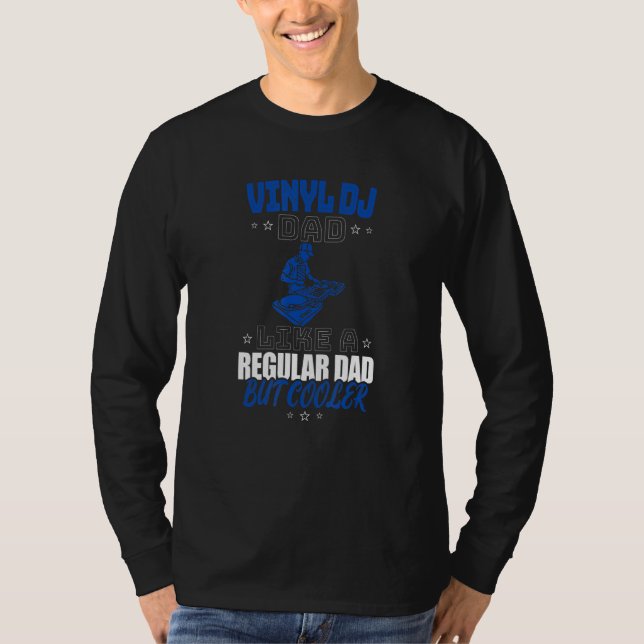 VINYL DJ DAD LIKE A REGULAR DAD BUT COOLER T-Shirt (Vorderseite)