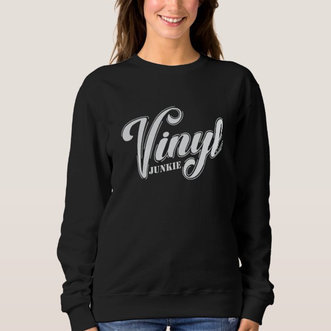 Vinyl Junkie Record Music Song Sweatshirt (Vorderseite)