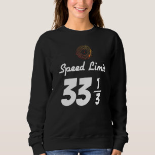 Vinyl Record Music 33 13 Speed Limit Turntable Dj Sweatshirt