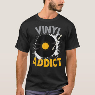 Vinyl Record - Vinyl Addict DJ Audiophile LP EP T-Shirt