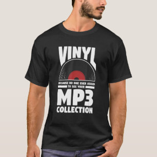 Vinyl, weil noch niemand Gefragt hat, Ihren MP3 Co T-Shirt