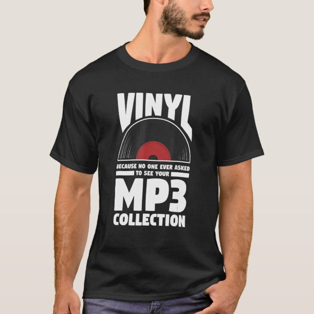 Vinyl, weil noch niemand Gefragt hat, Ihren MP3 Co T-Shirt (Vorderseite)