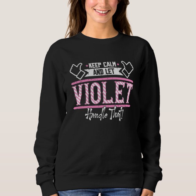 Violet Keep Calm and let Violet Handle that Sweatshirt (Vorderseite)