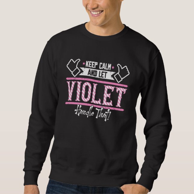 Violet Keep Calm and let Violet Handle that Sweatshirt (Vorderseite)