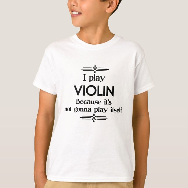 Violin - Spielen Sie sich selbst Funny Deko Music T-Shirt (Vorderseite)