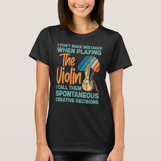 Violin Violinist I Don't Make Mistakes When Playin T-Shirt (Vorderseite)