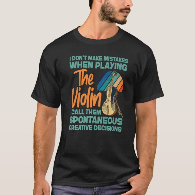 Violin Violinist I Don't Make Mistakes When Playin T-Shirt (Vorderseite)