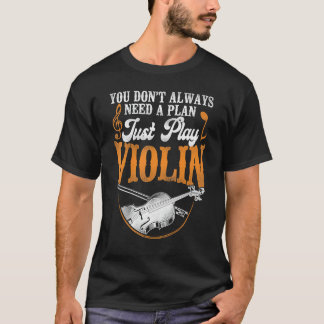 Violin Violinist Vintage You Don't Always Need A P T-Shirt
