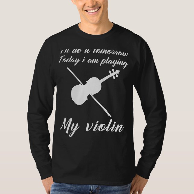 Violine heute, morgen aufschieben: Funny Tomor T-Shirt (Vorderseite)
