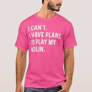 Violine - Ich kann nicht meine Violine spielen - T-Shirt