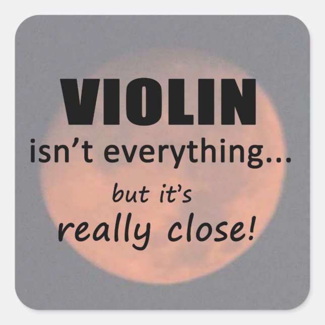 Violine ist nicht alles Square Sticker (Vorderseite)