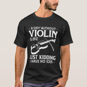 Violine Shirt am Tag ohne Geige ist wie Violine P
