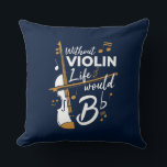 Violinist Birthday Funny Gag Kissen<br><div class="desc">Dieses "Ohne Violine Leben wäre flach" Design würde ihr Lächeln von Ohr zu Ohr machen. Das Design ist modern und bietet ein künstlerisches Design,  das perfekt für Geiger oder Musikliebhaber geeignet ist</div>