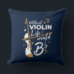 Violinist Birthday Funny Gag Kissen<br><div class="desc">Dieses "Ohne Violine Leben wäre flach" Design würde ihr Lächeln von Ohr zu Ohr machen. Das Design ist modern und bietet ein künstlerisches Design,  das perfekt für Geiger oder Musikliebhaber geeignet ist</div>
