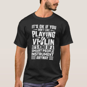 Violinistin Es ist gut, wenn du nicht gerne spiels T-Shirt