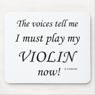Violinstimmen sagen, müssen spielen mousepad