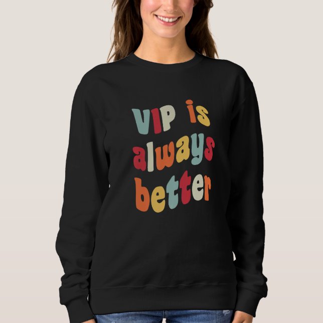 VIP is Always Better Meme  Joke Fake German Heires Sweatshirt (Vorderseite)