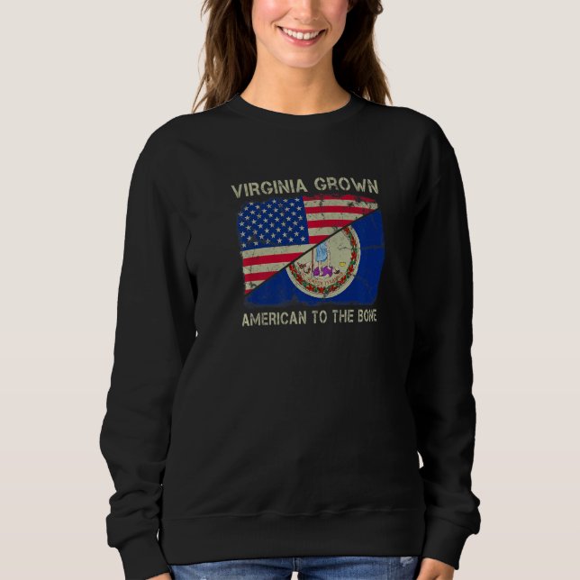 Virginia Grown American To The Bone Home State Vir Sweatshirt (Vorderseite)