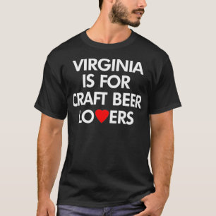 Virginia ist für Bierliebhaber geeignet T-Shirt