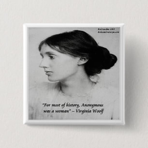 Virginia Woolf Anonymous war ein Zitat von Frauen Button