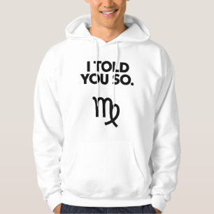 Virgo: Ich habe Ihnen so lustiges Zitat erzählt Hoodie