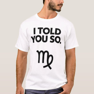 Virgo: Ich habe Ihnen so lustiges Zitat erzählt T-Shirt