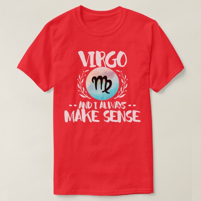 Virgo und ich machen immer Sinn T-Shirt (Design vorne)