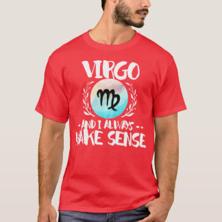 Virgo und ich machen immer Sinn T-Shirt