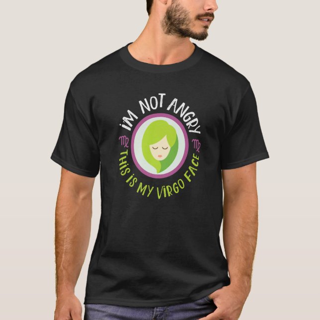 Virgo Zodiac I'm Not Angry This Is My Virgo Face T-Shirt (Vorderseite)