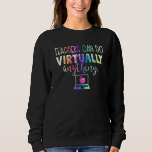 Virtuelle Lehrer können praktisch alles tun Sweatshirt