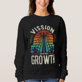 Vision Inspiriere Wachstum Sweatshirt