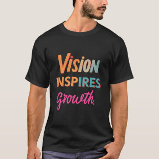 Vision Inspiriere Wachstum T-Shirt