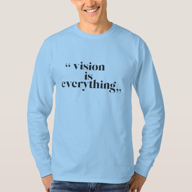 Vision ist alles T-Shirt (Vorderseite)