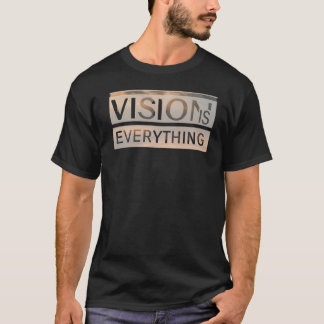 Vision ist alles T-Shirt