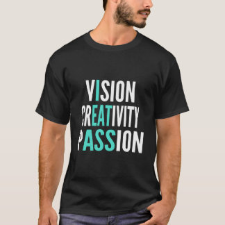 Vision Kreativität Leidenschaft T-Shirt