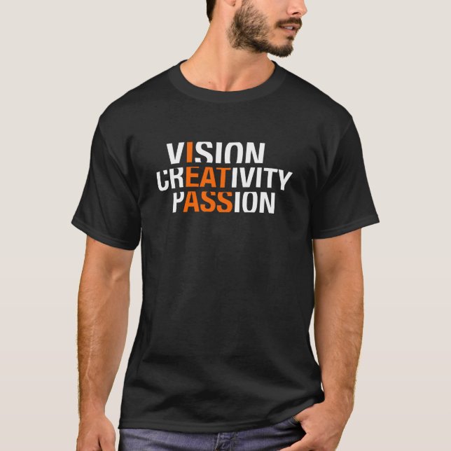 Vision Kreativität Leidenschaft T - Shirt (Vorderseite)