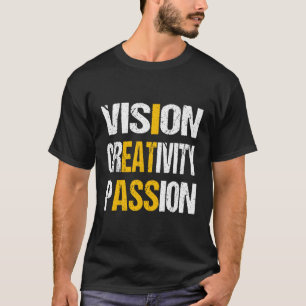 Vision Kreativität Leidenschaft T-Shirt