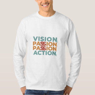 Vision, Leidenschaft, Handeln T-Shirt