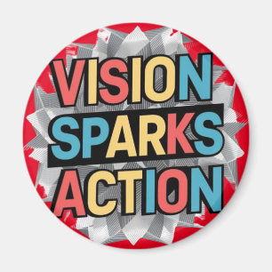 "Vision Sparks Action" Inspiration Magnet