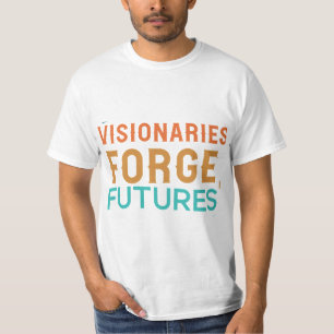 Visionaries Forge Futures T - Shirt