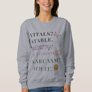 Vitals stabil, Sanity fraglich, Sarcasm immer Sweatshirt