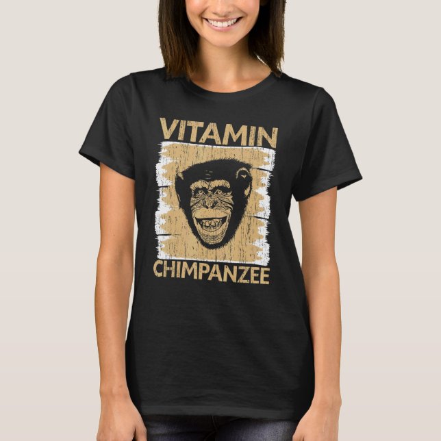Vitamin Chimpanzee Chimp Monkey Ape Schimpanze T-Shirt (Vorderseite)