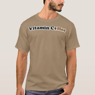 Vitamin Coffee For Genuine Coffee Fans Black T-Shirt