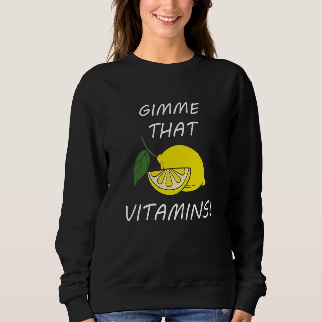 Vitamins  Quote Lemonade Citrus Fruit Sweatshirt (Vorderseite)