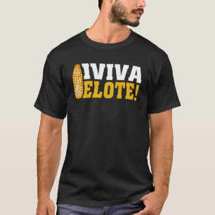 Viva Elote Mais auf dem Cob mexikanische Küche T-Shirt