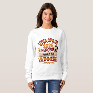 Viva Spanien 2026 Heroes Weltmeisterschaft T-Shirt Sweatshirt