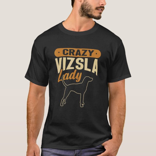 Vizsla Crazy Vizsla Lady Hungarian Vizsla T-Shirt (Vorderseite)