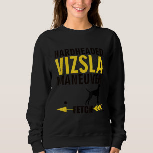 Vizsla-Hundebesitzer K9-Welpe Hartnäckige Manöver Sweatshirt