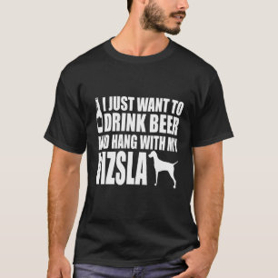 Vizsla - Ich will einfach nur Bier trinken und abh T-Shirt