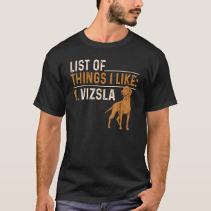 Vizsla Liste der Dinge, die ich mag ungarisch Vizs T-Shirt